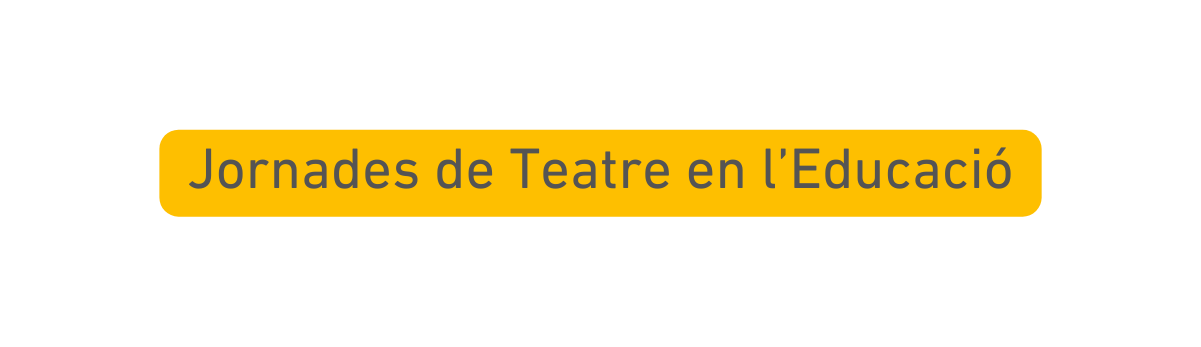 Jornades de Teatre en l Educació